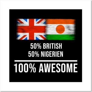 50% British 50% Nigerien 100% Awesome - Gift for Nigerien Heritage From Niger Posters and Art